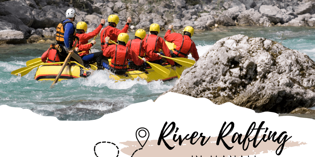 Go River Rafting in Manali for an Exciting Experience