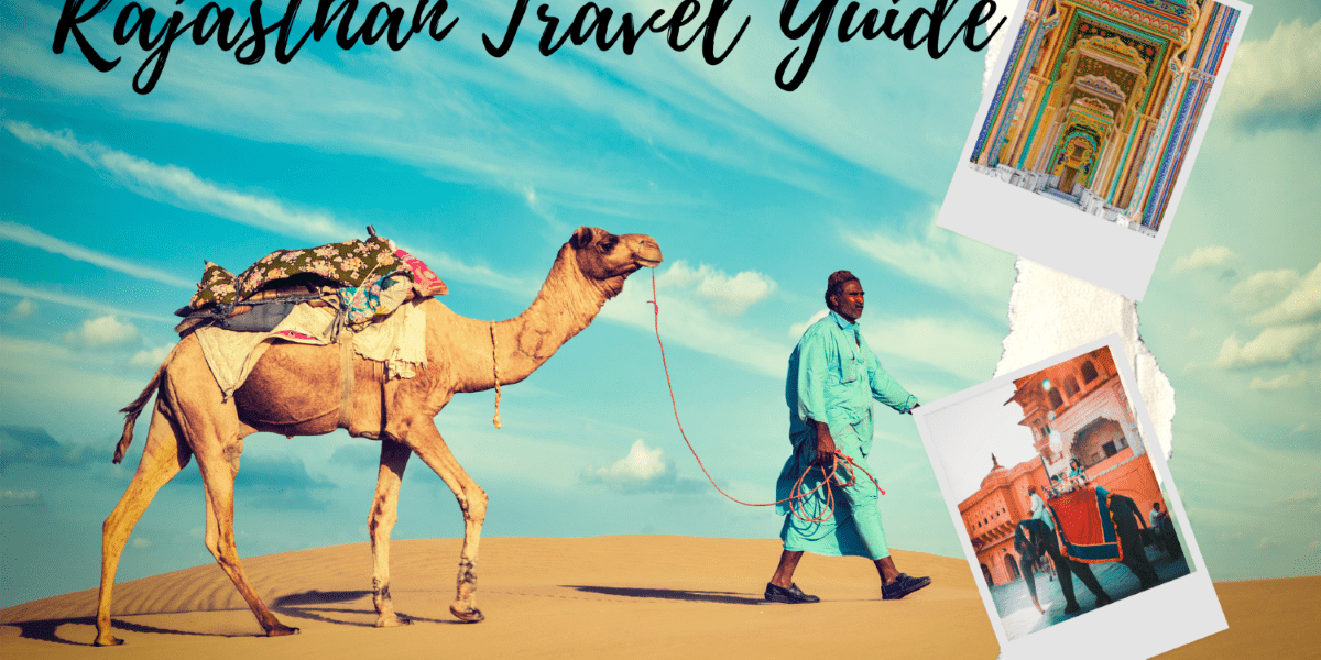 Travelling to Rajasthan? A Quick and Handy Travel Guide